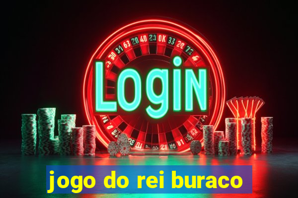 jogo do rei buraco